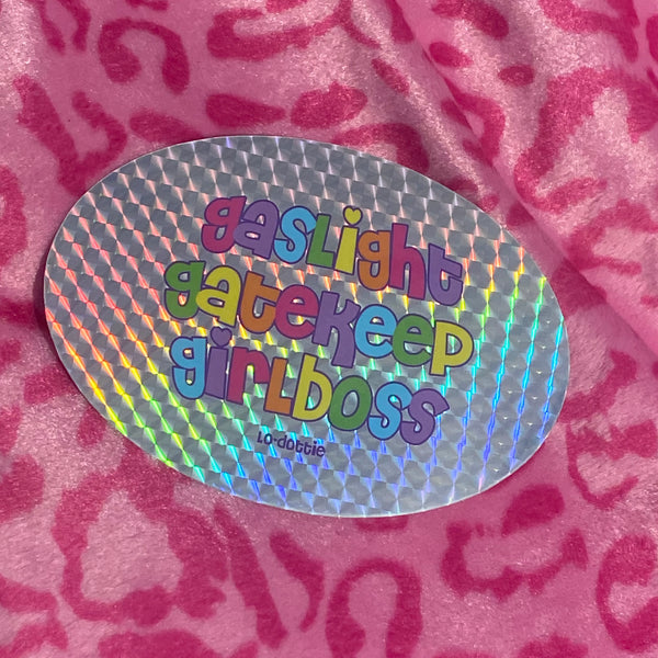 gaslight gatekeep girlboss prismatic sticker