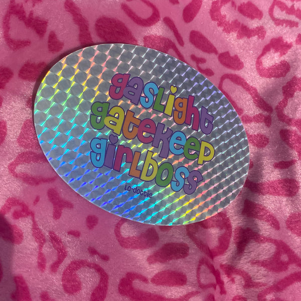 gaslight gatekeep girlboss prismatic sticker