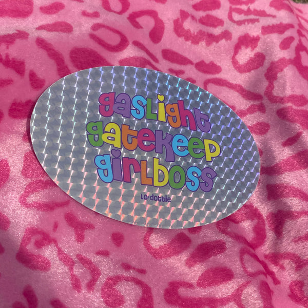 gaslight gatekeep girlboss prismatic sticker